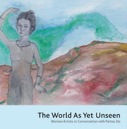 Cover Image of The World As Yet Unseen by Partou Zia <span class='artist-suffix'>1958-2008</span>
